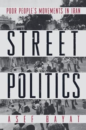 Seller image for Street Politics : Poor People's Movements in Iran for sale by GreatBookPrices