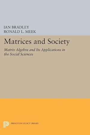 Seller image for Matrices and Society : Matrix Algebra and Its Applications in the Social Sciences for sale by GreatBookPrices