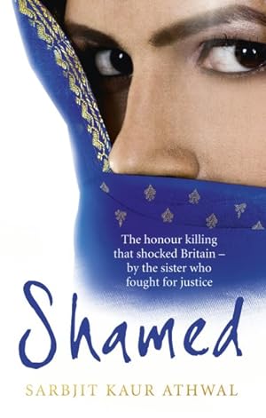 Image du vendeur pour Shamed : The Honour Killing That Shocked Britain - by the Sister Who Fought for Justice mis en vente par GreatBookPrices