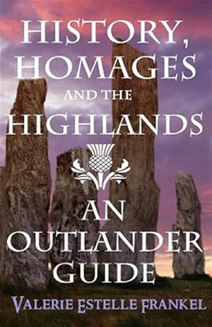 Immagine del venditore per History, Homages and the Highlands: An Outlander Guide venduto da GreatBookPrices