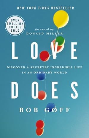 Immagine del venditore per Love Does : Discover a Secretly Incredible Life in an Ordinary World venduto da GreatBookPrices