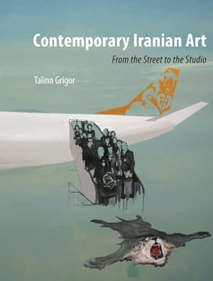 Bild des Verkufers fr Contemporary Iranian Art : From the Street to the Studio zum Verkauf von GreatBookPrices