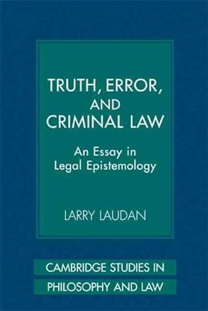 Imagen del vendedor de Truth, Error, and Criminal Law : An Essay in Legal Epistemology a la venta por GreatBookPrices