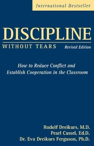 Image du vendeur pour Discipline Without Tears : How To Reduce Conflict and Establish Cooperation in the Classroom mis en vente par GreatBookPrices