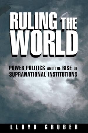 Immagine del venditore per Ruling the World : Power Politics and the Rise of Supranational Institutions venduto da GreatBookPrices