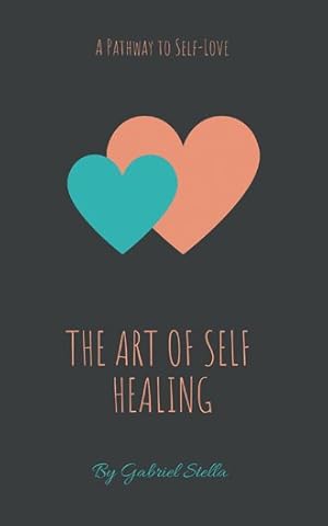 Seller image for Art of Self-healing : A Pathway to Self-love for sale by GreatBookPrices