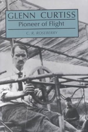 Seller image for Glenn Curtiss, Pioneer of Flight for sale by GreatBookPrices