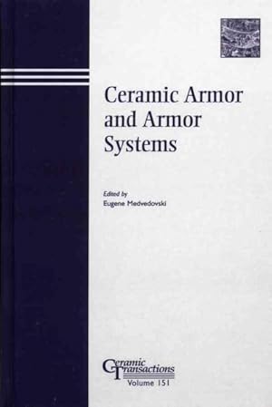 Immagine del venditore per Ceramic Armor and Armor Systems : Proceedings of the Ceramic Armor and Armor Systems Symposium Held at the 105th Annual Meeting of the American Ceramic Society, April 27-30, 2003 in Nashville, Tennessee venduto da GreatBookPrices