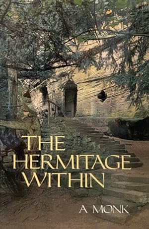 Bild des Verkufers fr Hermitage Within : Spirituality of the Desert by a Monk zum Verkauf von GreatBookPrices