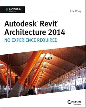 Image du vendeur pour Autodesk Revit Architecture 2014 : No Experience Required mis en vente par GreatBookPrices
