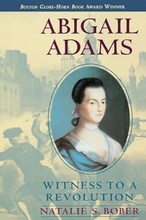 Image du vendeur pour Abigail Adams : Witness to a Revolution mis en vente par GreatBookPrices