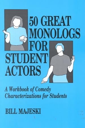 Seller image for 50 Great Monologs for Student Actors : A Workbook of Comedy Characterizations for Students for sale by GreatBookPrices
