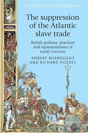 Seller image for Suppression of the Atlantic Slave Trade : British Policies, Practices and Representations of Naval Coercion for sale by GreatBookPrices