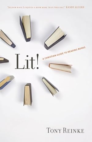 Imagen del vendedor de Lit! : A Christian Guide to Reading Books a la venta por GreatBookPrices