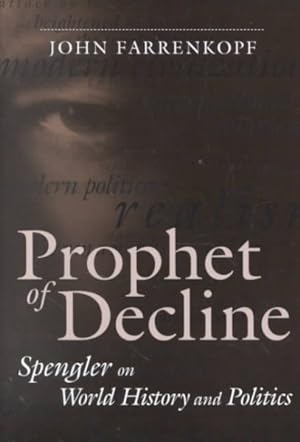 Imagen del vendedor de Prophet of Decline : Spengler on World History and Politics a la venta por GreatBookPrices