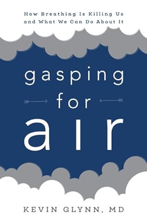 Seller image for Gasping for Air : How Breathing Is Killing Us and What We Can Do About It for sale by GreatBookPrices