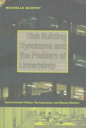 Imagen del vendedor de Sick Building Syndrome And the Problem of Uncertainty : Environmental Politics, Technoscience, And Women Workers a la venta por GreatBookPrices