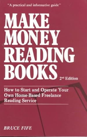 Seller image for Make Money Reading Books! : How to Start and Operate Your Own Home-Based Freelance Reading Service for sale by GreatBookPrices