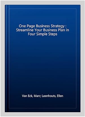 Immagine del venditore per One Page Business Strategy : Streamline Your Business Plan in Four Simple Steps venduto da GreatBookPrices