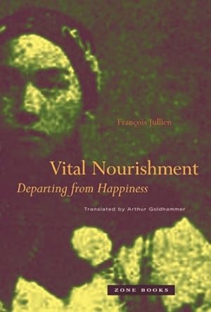 Bild des Verkufers fr Vital Nourishment : Departing from Happiness zum Verkauf von GreatBookPrices