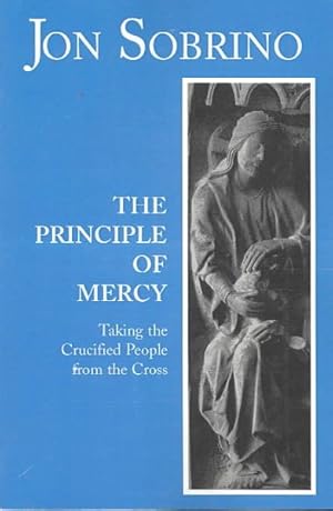 Seller image for Principle of Mercy : Taking the Crucified People from the Cross for sale by GreatBookPrices