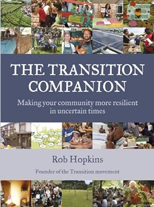 Image du vendeur pour Transition Companion : Making Your Community More Resilient in Uncertain Times mis en vente par GreatBookPrices