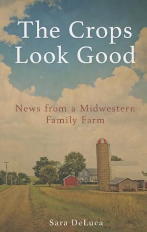 Image du vendeur pour Crops Look Good : News from a Midwestern Family Farm mis en vente par GreatBookPrices