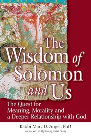 Immagine del venditore per Wisdom of Solomon and Us : The Quest for Meaning, Morality and a Deeper Relationship with God venduto da GreatBookPrices