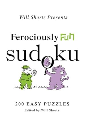Imagen del vendedor de Will Shortz Presents Ferociously Fun Sudoku : 200 Easy Puzzles a la venta por GreatBookPrices