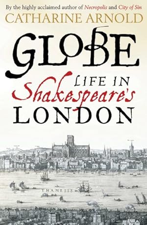 Seller image for Globe : Life in Shakespeare's London for sale by GreatBookPrices