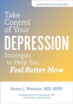 Imagen del vendedor de Take Control of Your Depression : Strategies to Help You Feel Better Now a la venta por GreatBookPrices
