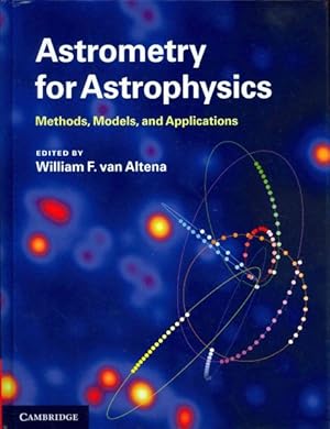 Image du vendeur pour Astrometry for Astrophysics : Methods, Models, and Applications mis en vente par GreatBookPrices