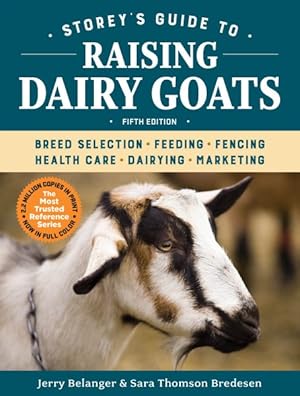 Immagine del venditore per Storey's Guide to Raising Dairy Goats : Breed Selection, Feeding, Fencing, Health Care, Dairying, Marketing venduto da GreatBookPrices