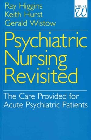 Bild des Verkufers fr Psychiatric Nursing Revisited : The Care Provided for Acute Psychiatric Patients zum Verkauf von GreatBookPrices