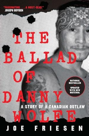 Seller image for Ballad of Danny Wolfe : A Story of a Canadian Outlaw for sale by GreatBookPrices