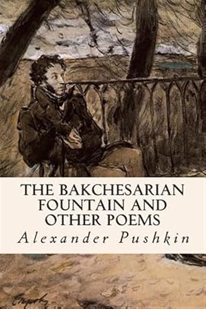 Imagen del vendedor de Bakchesarian Fountain and Other Poems a la venta por GreatBookPrices