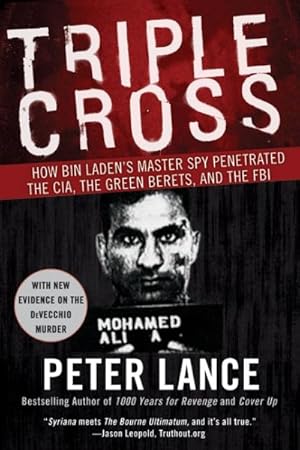 Immagine del venditore per Triple Cross : How Bin Laden's Master Spy Penetrated the CIA, the Green Berets, and the FBI venduto da GreatBookPrices