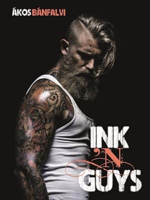 Imagen del vendedor de Ink ?n Guys : Exclusive Interviews With Male Tattoo Models, Full Body Suiters, and Famous Inked Guys a la venta por GreatBookPrices