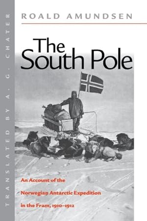 Imagen del vendedor de South Pole : An Account of the Norwegian Antarctic Expedition in the "Fram," 1910-1912 a la venta por GreatBookPrices