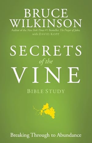 Bild des Verkufers fr Secrets of the Vine Bible Study : Breaking Through to Abundance zum Verkauf von GreatBookPrices