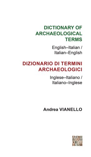 Imagen del vendedor de Dictionary of Archaeological Terms / Dizionario di Termini Archaeologici : English-Italian / Italian-English - Inglese-Italiano / Italiano-Inglese a la venta por GreatBookPrices