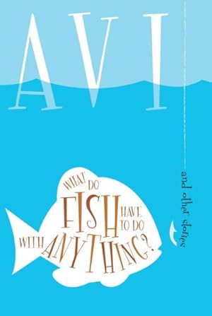 Immagine del venditore per What Do Fish Have to Do With Anything? : And Other Stories venduto da GreatBookPrices