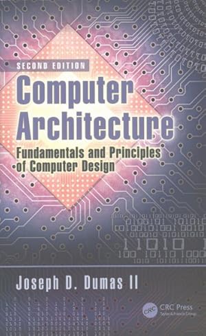 Image du vendeur pour Computer Architecture : Fundamentals and Principles of Computer Design mis en vente par GreatBookPrices