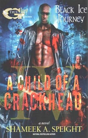 Immagine del venditore per Child of a Crackhead IV : Black Ice Journey venduto da GreatBookPrices