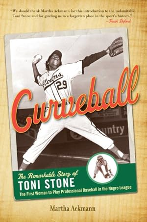 Seller image for Curveball : The Remarkable Story of Toni Stone, the First Woman to Play Professional Baseball in the Negro League for sale by GreatBookPrices