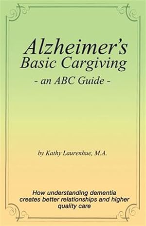 Image du vendeur pour Alzheimer's Basic Caregiving - An ABC Guide mis en vente par GreatBookPrices