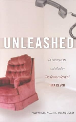 Bild des Verkufers fr Unleashed : Of Poltergeists and Murder, the Curious Story of Tina Resch zum Verkauf von GreatBookPrices