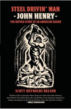 Image du vendeur pour Steel Drivin' Man : John Henry, The Untold Story of an American Legend mis en vente par GreatBookPrices