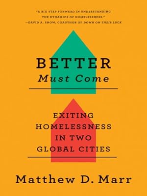 Seller image for Better Must Come : Exiting Homelessness in Two Global Cities for sale by GreatBookPrices