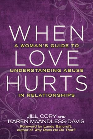 Bild des Verkufers fr When Love Hurts : A Woman's Guide to Understanding Abuse in Relationships zum Verkauf von GreatBookPrices